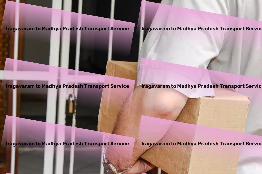 Iragavaram to Madhya Pradesh Courier And Parcel Nationwide logistics management