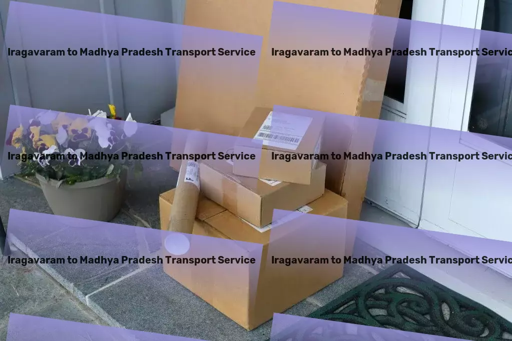 Iragavaram to Madhya Pradesh Courier And Parcel Quality-driven transport for the dynamic Indian market. - Multi-city freight services